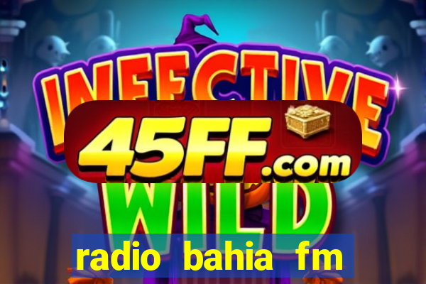 radio bahia fm 88.7 ao vivo ouvir